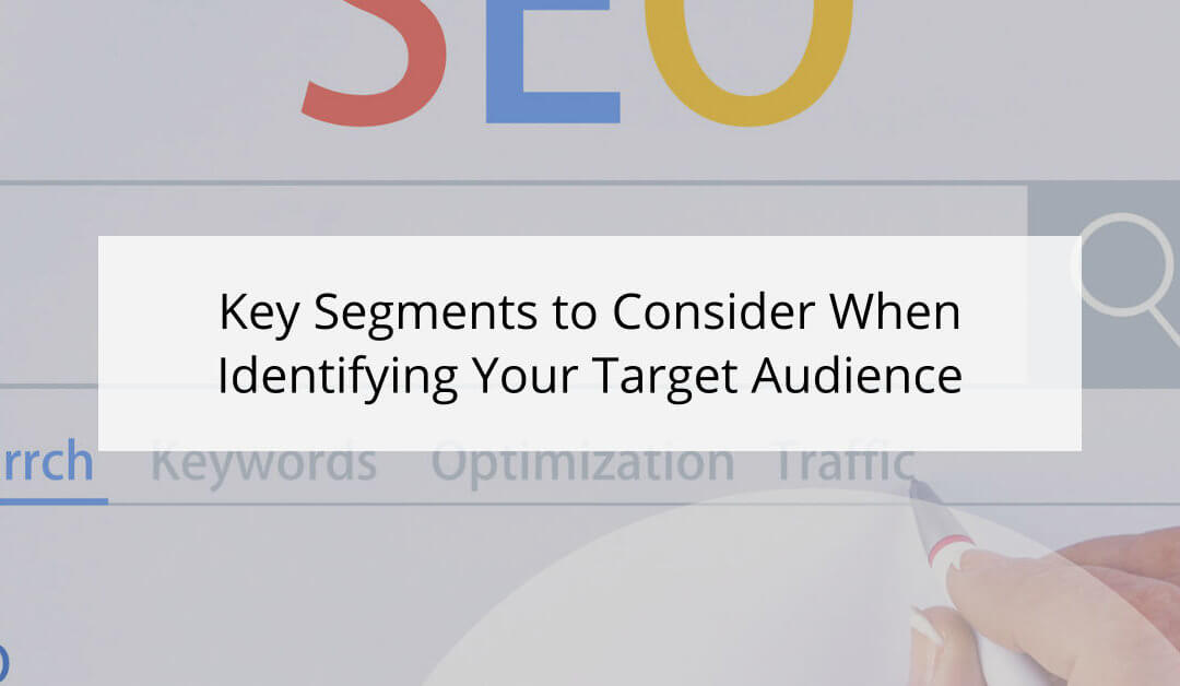 Key Segments to Consider When Identifying Your Target Audience