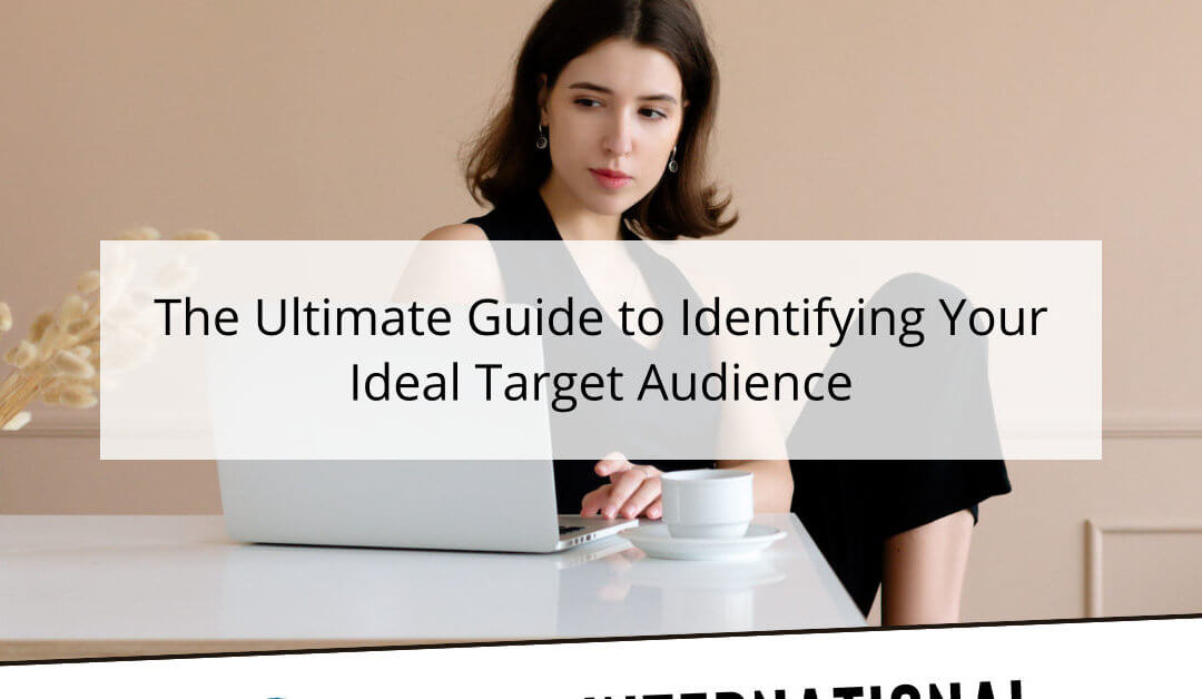 The Ultimate Guide to Identifying Your Ideal Target Audience