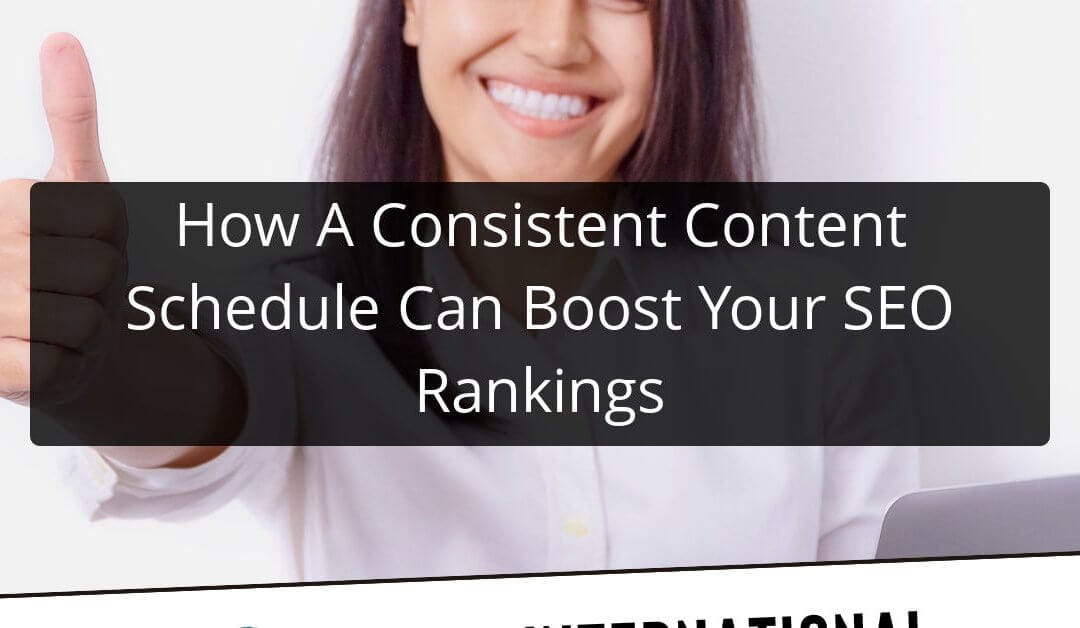 How A Consistent Content Schedule Can Boost Your SEO Rankings