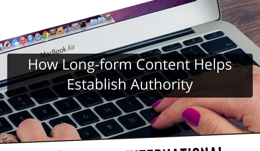 How Long-form Content Helps Establish Authority