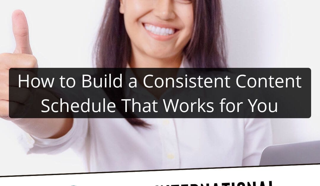 How to Build a Consistent Content Schedule That Works for You