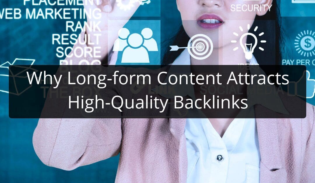 Why Long-form Content Attracts High-Quality Backlinks