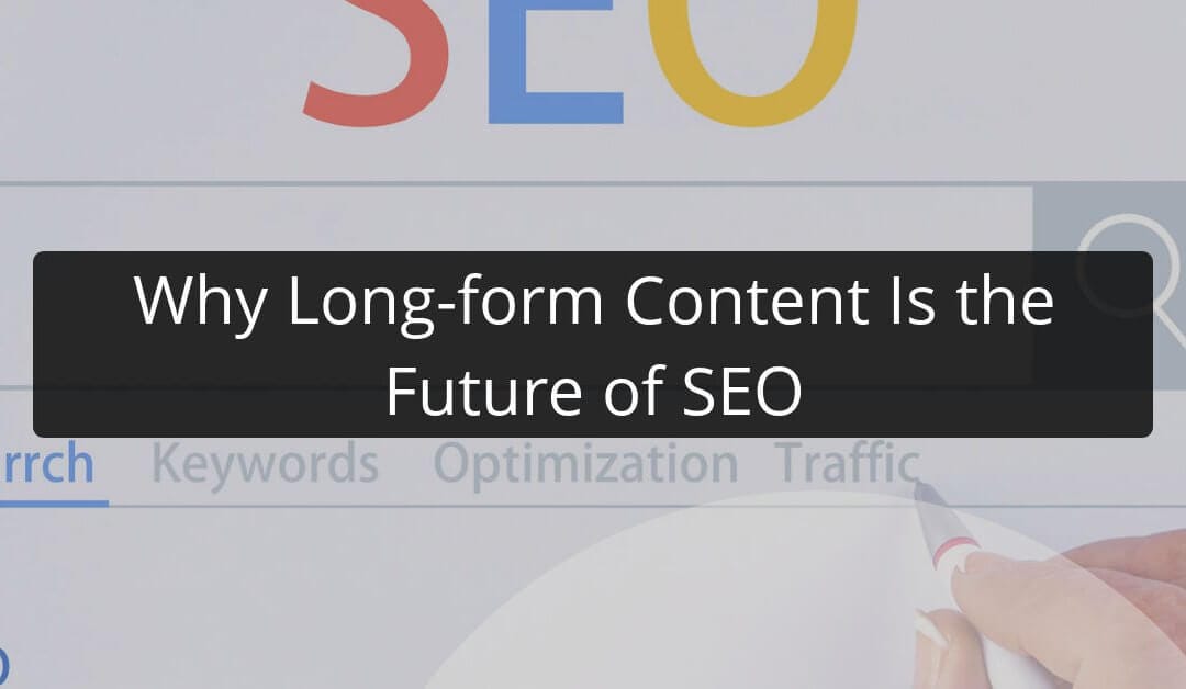 Why Long-form Content Is the Future of SEO